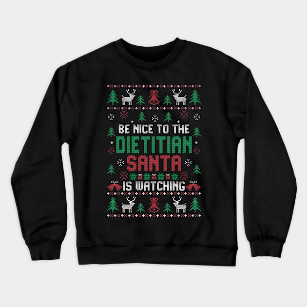 Be Nice To Dietitian Santa is Watching Crewneck Sweatshirt by TeeDesignsWorks